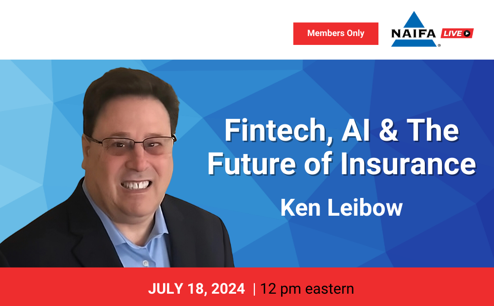 NAIFA Live July 18th with Ken Leibow discusses FinTech, AI & Future of Insurance