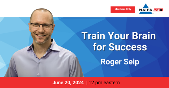 June 20th NAIFA Live with Roger Seip, Train Your Brain for Success